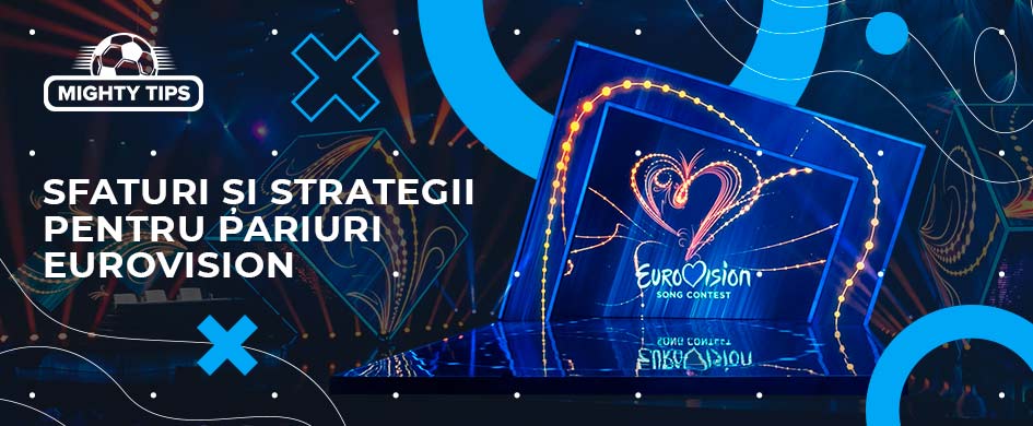 Sfaturi și strategii pentru pariuri Eurovision