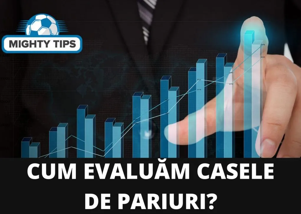 CUM EVALUĂM CASELE DE PARIURI